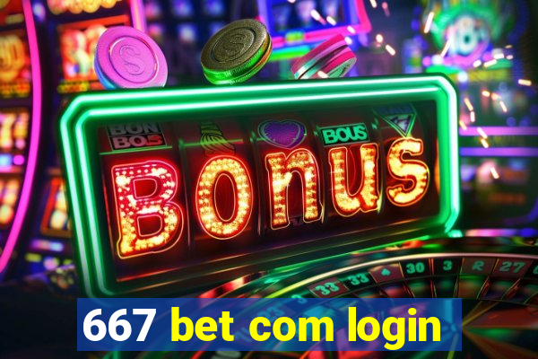 667 bet com login